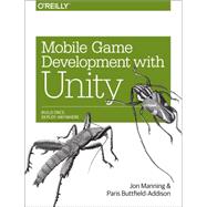 Mobile Game Development With Unity by Manning, Jon; Buttfield-addison, Paris, 9781491944745