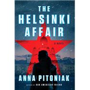 The Helsinki Affair by Pitoniak, Anna, 9781668014745
