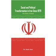 Social and Political Transformation in Iran Since 1979 The Role of Islam by Alam, Dr. ShaH, 9789384464745