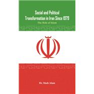 Social and Political Transformation in Iran Since 1979 The Role of Islam by Alam, Dr. ShaH, 9789384464745