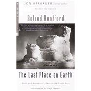 The Last Place on Earth Scott and Amundsen's Race to the South Pole, Revised and Updated by Huntford, Roland; Theroux, Paul, 9780375754746