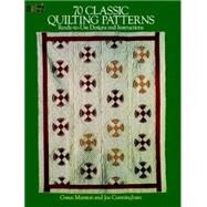 70 Classic Quilting Patterns Ready-to-Use Designs and Instructions by Marston, Gwen; Cunningham, Joe, 9780486254746