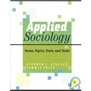Applied Sociology Topics, Terms, Tools, and Tasks by Steele, Stephen F.; Price, Jammie, 9780534524746