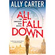 All Fall Down (Embassy Row, Book 1) Book One of Embassy Row by Carter, Ally, 9780545654746