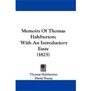 Memoirs of Thomas Halyburton : With an Introductory Essay (1825) by Halyburton, Thomas; Young, David (CON), 9781104214746