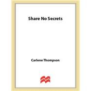 Share No Secrets by Thompson, Carlene, 9781250054746