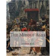 The Middle Ages by Kirk, Andrew W., 9781500834746