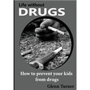 Life Without Drugs by Turner, Glenn, 9781505574746
