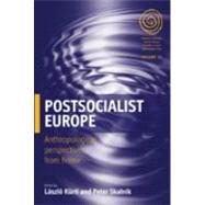 Postsocialist Europe by Kurti, Laszlo; Skalnik, Peter, 9781845454746