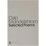 Osip Mandelshtam by Mandelshtam, Osip (Author); Greene, James (Translator); Mandelstam, Nadezhda (Foreword by), 9780140184747