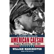 American Caesar Douglas MacArthur 1880 - 1964 by Manchester, William, 9780316024747