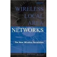 Wireless Local Area Networks The New Wireless Revolution by Bing, Benny, 9780471224747