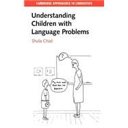 Understanding Children With Language Problems by Shula Chiat, 9780521574747
