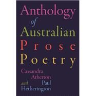 The Anthology of Australian Prose Poetry by Atherton, Cassandra; Hetherington, Paul, 9780522874747