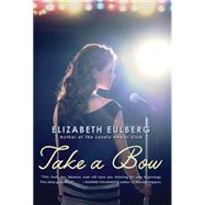 Take a Bow by Eulberg, Elizabeth, 9780545334747