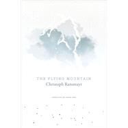 The Flying Mountain by Ransmayr, Christoph; Pare, Simon, 9780857424747