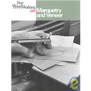 Marquetry and Veneer by FINE WOODWORKING EDITORS, 9780918804747
