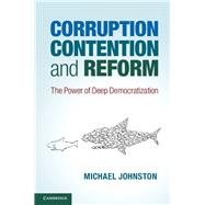 Corruption, Contention, and Reform by Johnston, Michael, 9781107034747