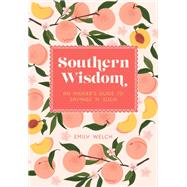 Southern Wisdom An Insiders Guide to Sayings n Such by Welch, Emily, 9781577154747
