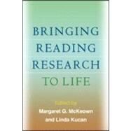 Bringing Reading Research to Life by McKeown, Margaret G.; Kucan, Linda, 9781606234747