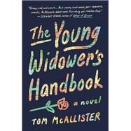 The Young Widower's Handbook by Mcallister, Tom, 9781616204747