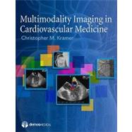 Multimodality Imaging in Cardiovascular Medicine by Kramer, Christopher M., M.d., 9781933864747
