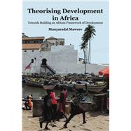 Theorising Development in Africa by Mawere, Munyaradzi, 9789956764747