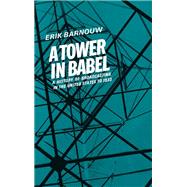 A History of Broadcasting in the United States Volume 1: A Tower of Babel: To 1933 by Barnouw, Erik, 9780195004748
