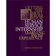 Getting the Most From Your Human Service Internship Learning from Experience by Kiser, Pamela Myers, 9780534364748