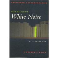 Don DeLillo's White Noise A Reader's Guide by Orr, Leonard, 9780826414748