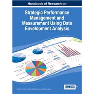 Handbook of Research on Strategic Performance Management and Measurement Using Data Envelopment Analysis by Osman, Ibrahim H.; Anouze, Abdel Latef; Emrouznejad, Ali, 9781466644748