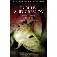 Troilus and Cressida Third Series, Revised Edition by Shakespeare, William; Bevington, David; Thompson, Ann; Kastan, David Scott; Woudhuysen, H. R.; Proudfoot, Richard, 9781472584748