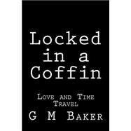 Locked in a Coffin by Baker, G. M., 9781507604748