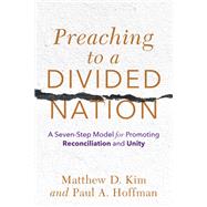 Preaching to a Divided Nation by Matthew D. Kim; Paul A. Hoffman, 9781540964748