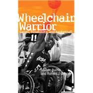 Wheelchair Warrior : Gangs, Disability and Basketball by Juette, Melvin, 9781592134748