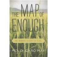The Map of Enough One Woman's Search for Place by May, Molly Caro, 9781619024748