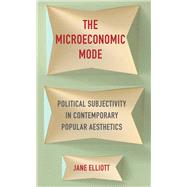The Microeconomic Mode by Elliott, Jane, 9780231174749