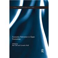 Economic Patriotism in Open Economies by Clift; Ben, 9780415624749