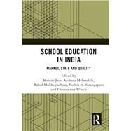 School Education in India: Market, State and Quality by Jain; Manish, 9781138494749