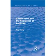 Shakespeare and the Awareness of Audience by Berry; Ralph, 9781138944749