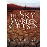 The Sky Warden & the Sun by Sean Williams, 9781497634749