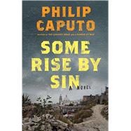 Some Rise by Sin A Novel by Caputo, Philip, 9781627794749