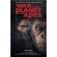 War for the Planet of the Apes: Official Movie Novelization by COX, GREG, 9781785654749