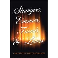 Strangers, Enemies, Friends & Lovers by White-johnson, Chrystal D., 9781796094749