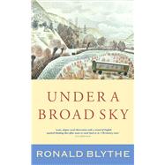 Under a Broad Sky by Blythe, Ronald, 9781848254749