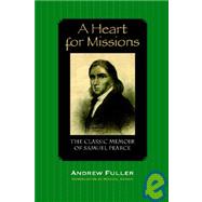 A Heart for Missions: Memoir of Samuel Pearce by Fuller, Andrew, 9781932474749