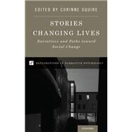 Stories Changing Lives Narratives and Paths toward Social Change by Squire, Corinne, 9780190864750