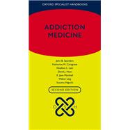 Addiction Medicine by Saunders, John B.; Conigrave, Katherine M.; Latt, Noeline C.; Nutt, David J.; Marshall, E. Jane; Ling, Walter; Higuchi, Susumu, 9780198714750