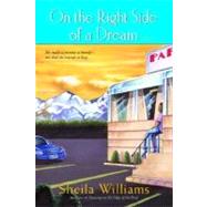 On the Right Side of a Dream A Novel by WILLIAMS, SHEILA, 9780345464750