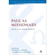 Paul as Missionary Identity, Activity, Theology, and Practice by Burke, Trevor J.; Rosner, Brian S., 9780567604750